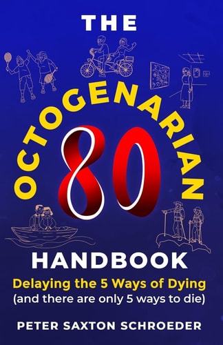The Octogenarian Handbook Delaying The 5 Ways of Dying
