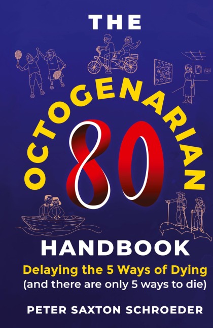 The Octogenarian Handbook: Delaying the 5 Ways of Dying
