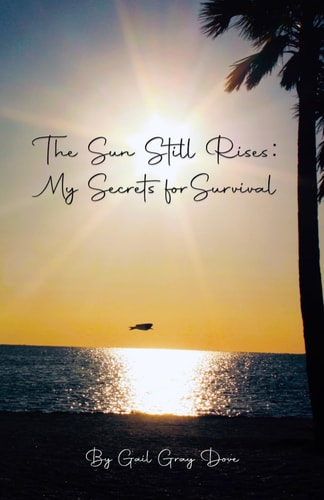 The Sun Still Rises My Secrets for Survival