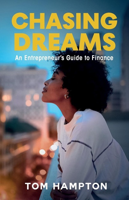 Chasing Dreams: An Entrepreneurs Guide to Finance