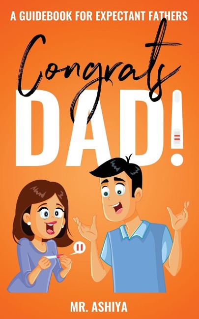 Congrats Dad!: A Guidebook For Expectant Fathers