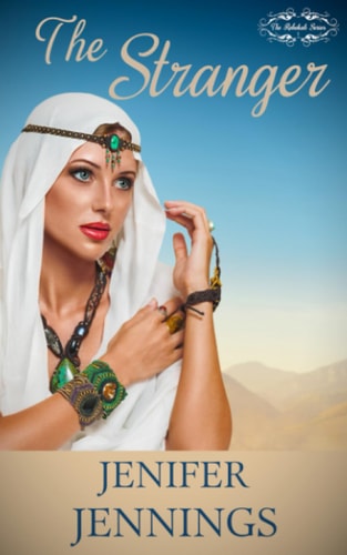 The Stranger A Biblical Historical Featuring the Faith Journey of Rebekah