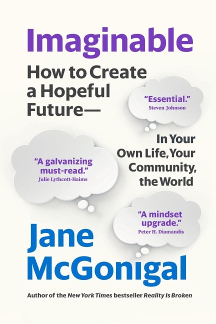Imaginable: How to Create a Hopeful Future--In Your Own Life, Your Community, the World