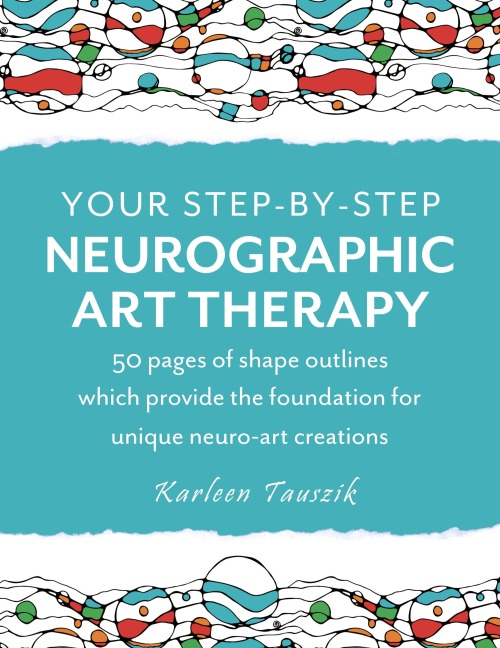 Your Step-by-Step Neurographic Art Therapy: 50 pages of shape outlines which provide  the foundation for unique neuro art creations