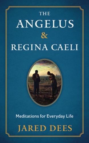 The Angelus & Regina Caeli Meditations for Everyday Life