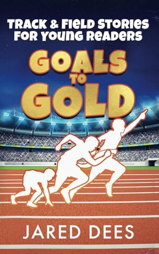 Goals to Gold Track & Field Stories for Young Readers