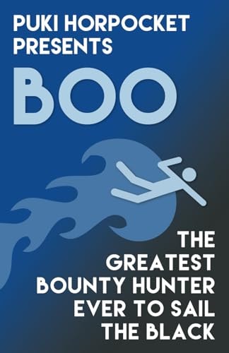 Boo The Greatest Bounty Hunter Ever to Sail the Black