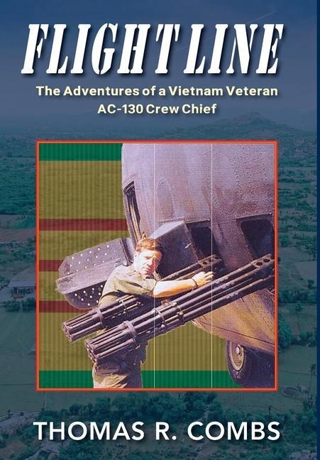 Flight Line: The Adventures of a Vietnam Veteran AC-130 Crew Chief