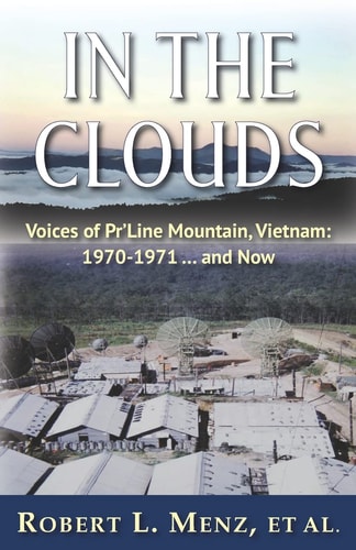In the Clouds Voices of Pr'Line Mountain, Vietnam: 1970-1971 ... and Now