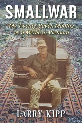 Smallwar My Twenty-Seven Months As a Medic in Vietnam