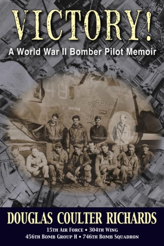 Victory! A World War II Bomber Pilot Memoir