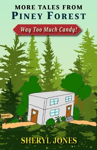 More Tales from the Piney Forest Way Too Much Candy!