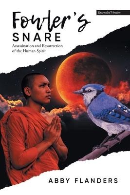 Fowlers Snare: Assassination and Resurrection of the Human Spirit