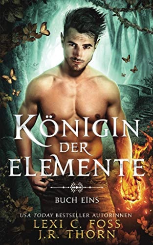 Königin der Elemente Buch Eins: Ein paranormaler Reverse Harem Liebesroman