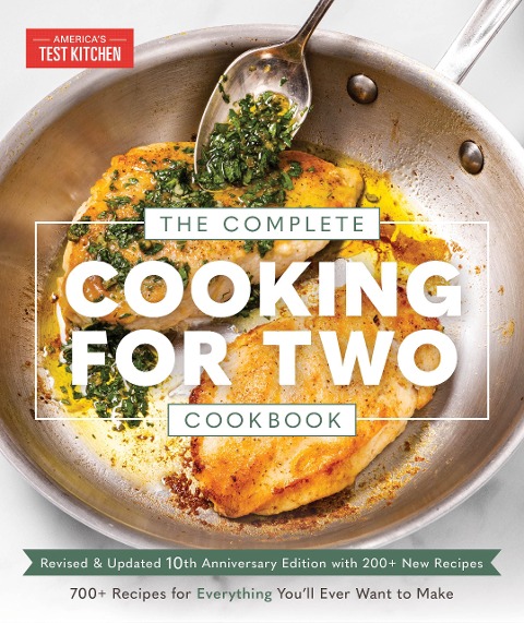 The Complete Cooking for Two Cookbook, 10th Anniversary Edition: 700+ Recipes for Everything Youll Ever Want to Make