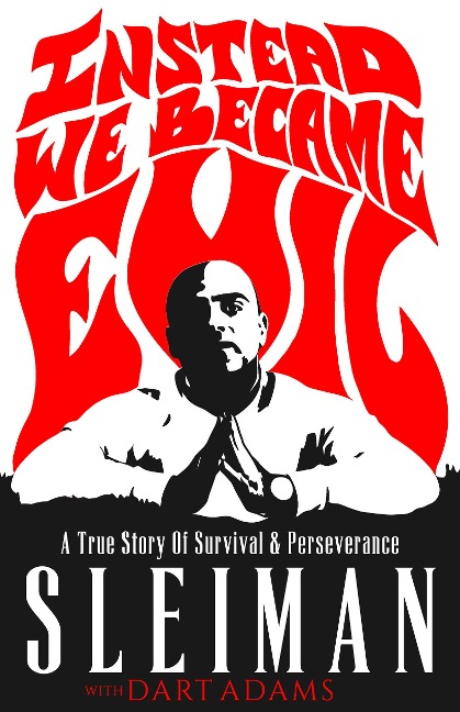 Instead We Became Evil: A Palestinian Refugees True Story of Survival and Perseverance