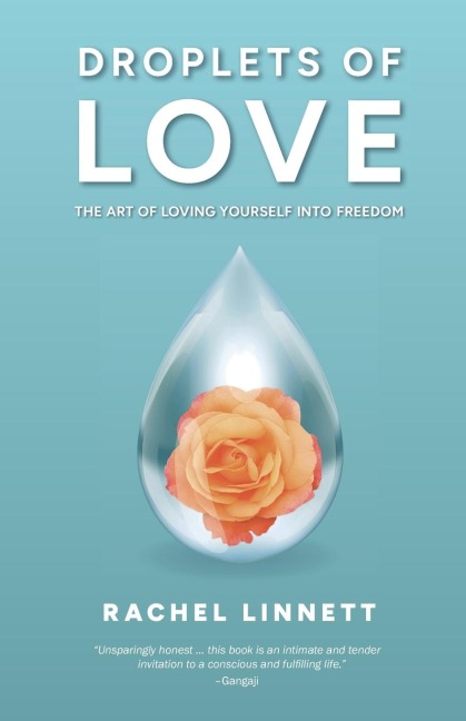 Droplets of Love: The Art of Loving Yourself into Freedom