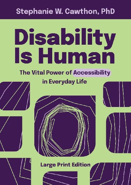 Disability Is Human: The Vital Power of Accessibility in Everyday Life LARGE PRINT