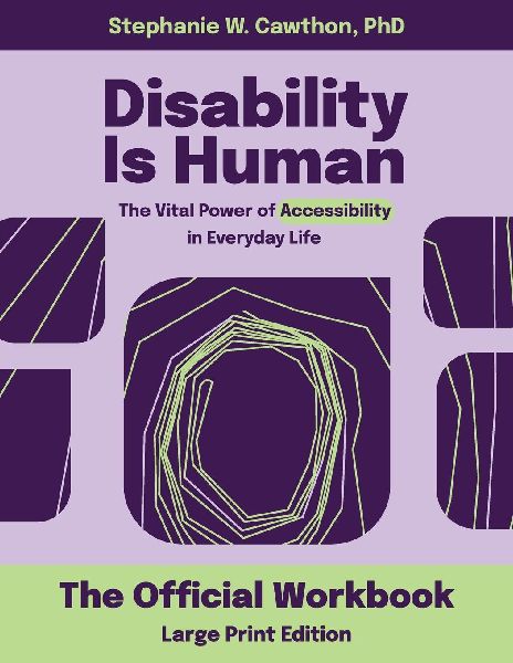 Disability Is Human LARGE PRINT: The Vital Power of Accessibility in Everyday Life The Official Workbook LARGE PRINT
