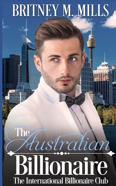 The Australian Billionaire: An Enemies to Lovers Romance