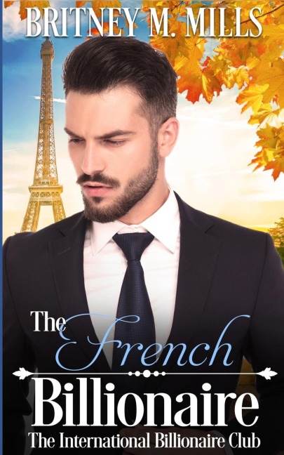 The French Billionaire: A Fake Relationship Romance
