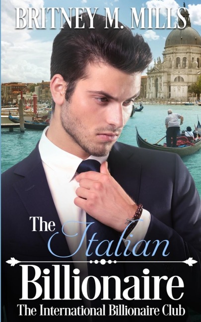 The Italian Billionaire: A Best Friends Sister Romance