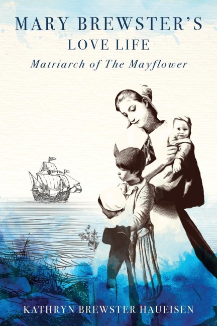 Mary Brewsters Love Life Matriarch of the Mayflower