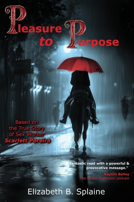 Pleasure to Purpose Based on the True Story of Sex Worker Scarlett Pereira