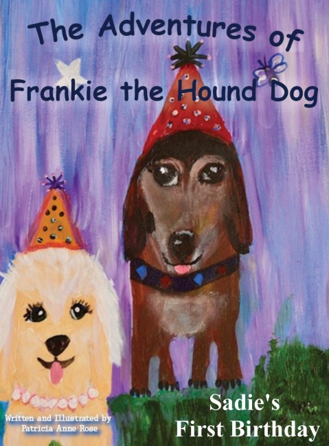 The Adventures of Frankie The Hound Dog: Sadies First Birthday