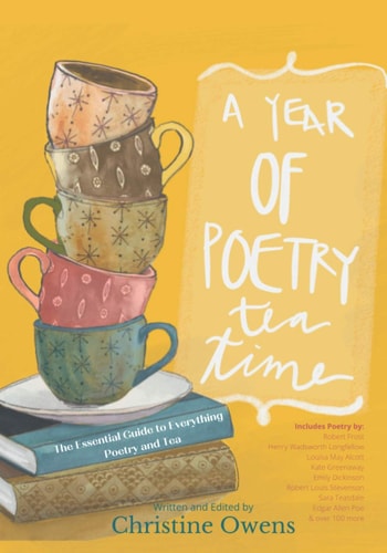 A Year of Poetry Tea Time The Essential Guide to Everything Poetry and Tea