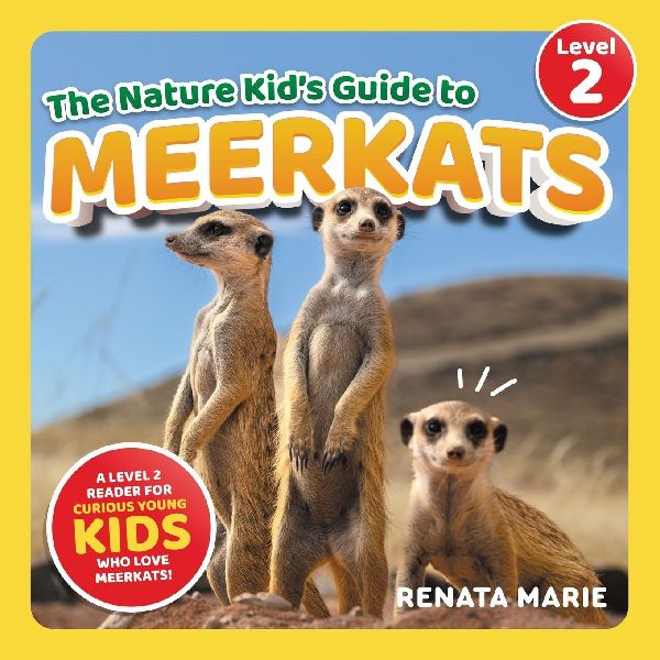 The Nature Kid's Guide to Meerkats: A Level 2 Reader for Curious Young Kids Who Love Meerkats