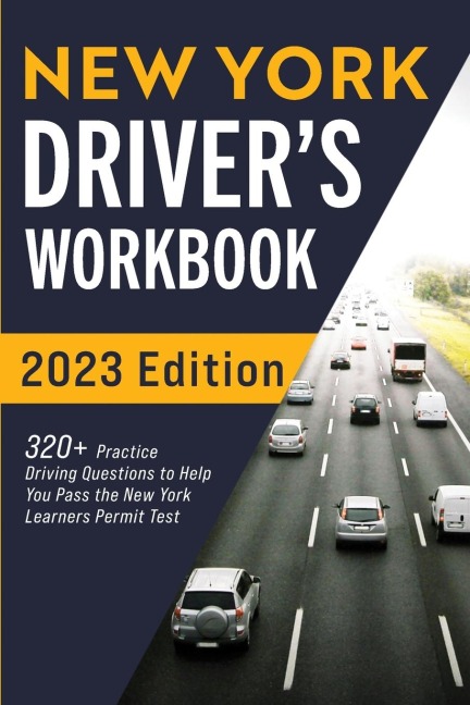 New York Drivers Workbook: 320+ Practice Driving Questions to Help You Pass the New York Learners Permit Test¿