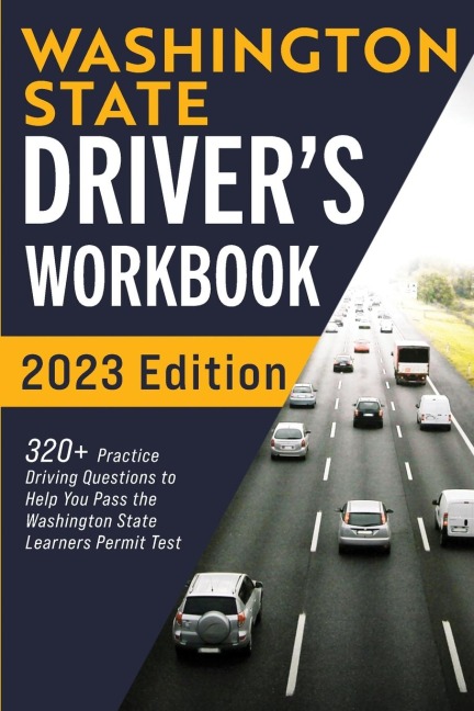 Washington State Drivers Workbook: 320+ Practice Driving Questions to Help You Pass the Washington State Learners Permit Test¿¿