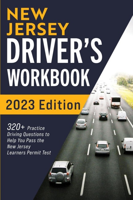New Jersey Drivers Workbook: 320+ Practice Driving Questions to Help You Pass the New Jersey Learners Permit Test¿