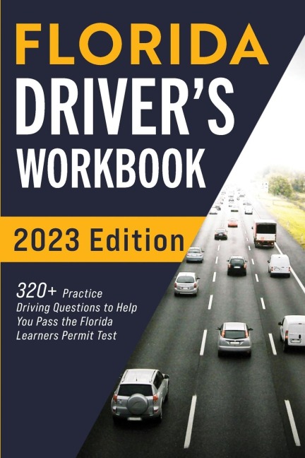 Florida Drivers Workbook: 320+ Practice Driving Questions to Help You Pass the Florida Learners Permit Test¿