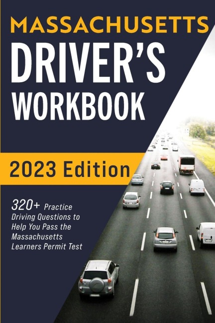 Massachusetts Drivers Workbook: 320+ Practice Driving Questions to Help You Pass the Massachusetts State Learners Permit Test¿¿¿