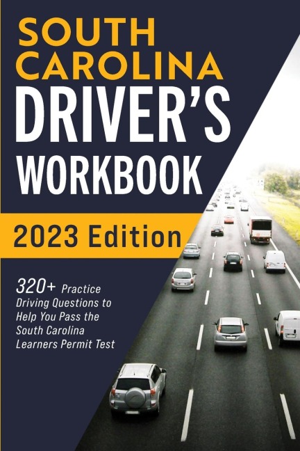 South Carolina Drivers Workbook: 320+ Practice Driving Questions to Help You Pass the South Carolina Learners Permit Test¿
