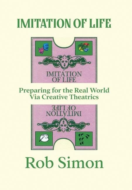 Imitation of Life: Preparing for the Real World Via Creative Theatrics