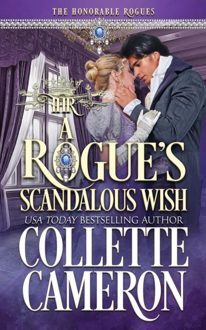 A Rogues Scandalous Wish: A Second Chance Redeemable Rogue and Wallflower Regency Romance