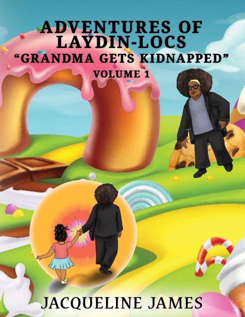 Adventures of Laydin-locs  Grandma gets Kidnapped  Volume 1