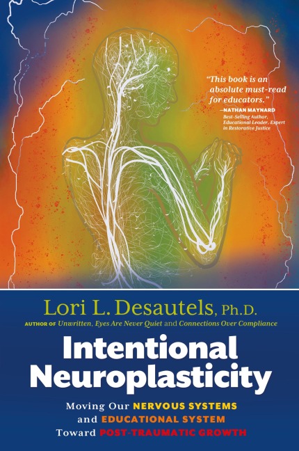 Intentional Neuroplasticity: Moving Our Nervous Systems and Educational System Toward Post-Traumatic Growth