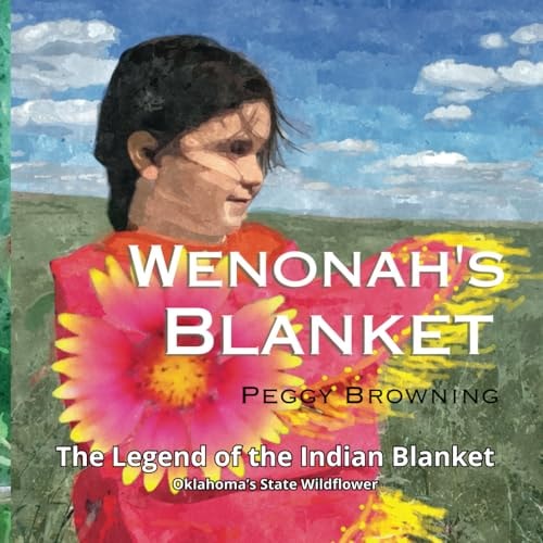 Wenonah's Blanket The Story of the Blanket Flower