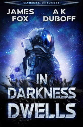 In Darkness Dwells A Cadicle Sci-Fi Horror Thriller