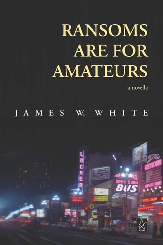 Ransoms Are for Amateurs A Novella