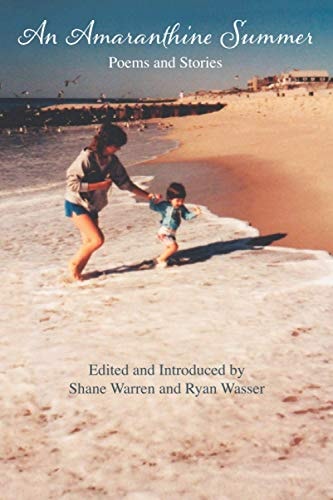 An Amaranthine Summer EDITED and INTRODUCED by SHANE WARREN and RYAN WASSER