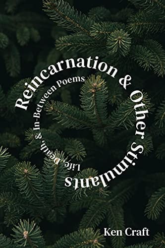 Reincarnation & Other Stimulants Life, Death & In-Between Poems