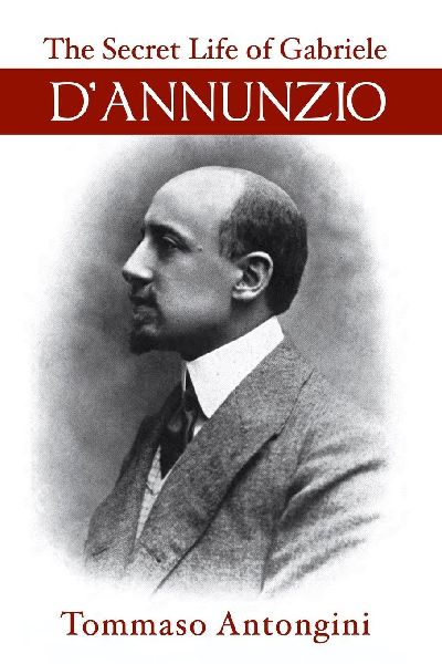 The Secret Life of Gabriele dAnnunzio