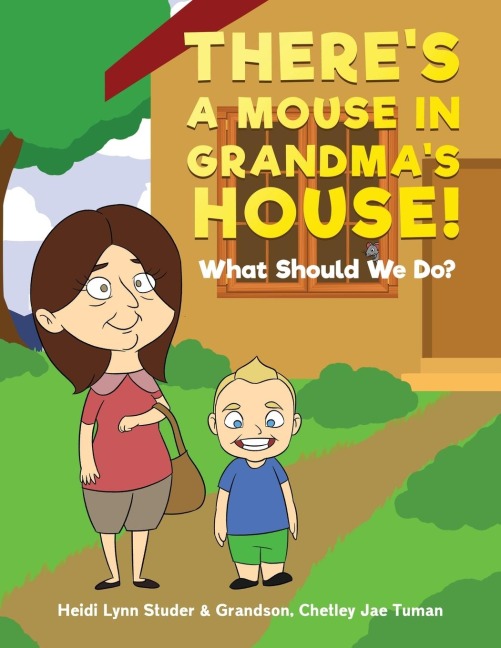 Theres A Mouse In Grandmas House!: What Should We Do?
