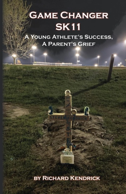 Game Changer SK-11: A Young Athletes Success, A Parents Grief