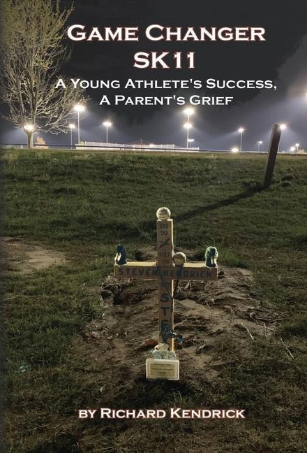 Game Changer SK-11: A Young Athletes Success, A Parents Grief